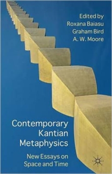 Contemporary Kantian Metaphysics : New Essays on Space and Time, Hardback Book Contemporary Kantian Metaphysics : New Essays on Space and Time, Hardback Book