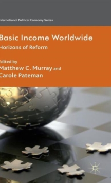 Basic Income Worldwide : Horizons of Reform, Hardback Book Basic Income Worldwide : Horizons of Reform, Hardback Book