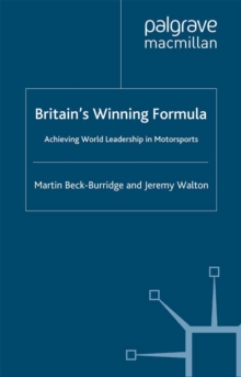 Britain's Winning Formula : Achieving World Leadership in Motorsports