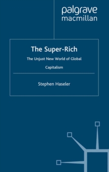 The Super-Rich : The Unjust New World of Global Capitalism