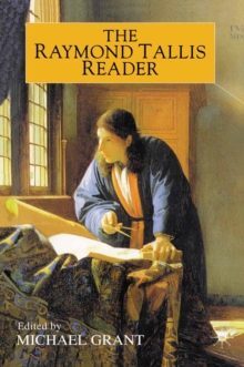 The Raymond Tallis Reader