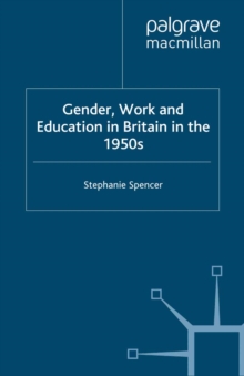 Gender, Work and Education in Britain in the 1950s