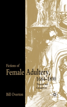 Fictions of Female Adultery 1684-1890 : Theories and Circumtexts