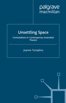 Unsettling Space : Contestations in Contemporary Australian Theatre