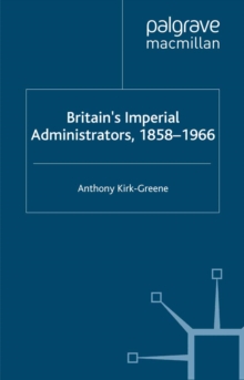 Britain's Imperial Administrators, 1858-1966