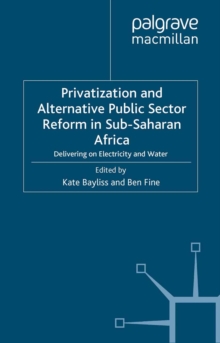 Privatization and Alternative Public Sector Reform in Sub-Saharan Africa : Delivering on Electricity and Water