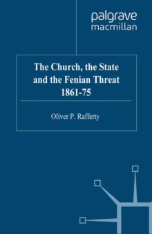 The Church, the State and the Fenian Threat 1861-75