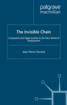 The Invisible Chain : Constraints and Opportunities in the New World of Employment