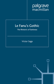 Le Fanu's Gothic : The Rhetoric of Darkness