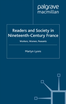 Readers and Society in Nineteenth-Century France : Workers, Women, Peasants