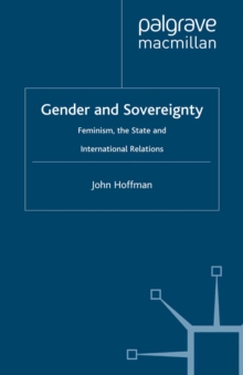 Gender and Sovereignty : Feminism, the State and International Relations