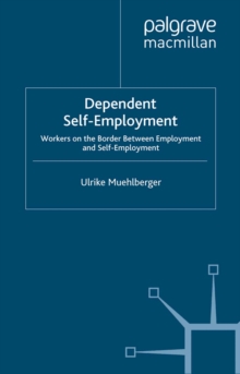 Dependent Self-Employment : Workers on the Border between Employment and Self-Employment