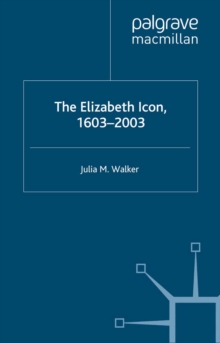 The Elizabeth Icon: 1603-2003