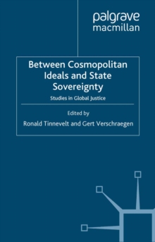 Between Cosmopolitan Ideals and State Sovereignty : Studies in Global Justice