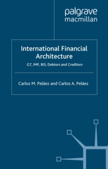 International Financial Architecture : G7, IMF, BIS, Debtors and Creditors