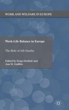 Work-Life Balance in Europe : The Role of Job Quality, Hardback Book Work-Life Balance in Europe : The Role of Job Quality, Hardback Book