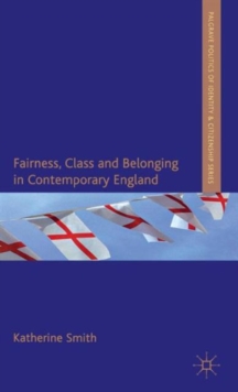 Fairness, Class and Belonging in Contemporary England, Hardback Book Fairness, Class and Belonging in Contemporary England, Hardback Book