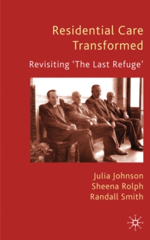 Residential Care Transformed : Revisiting 'The Last Refuge'