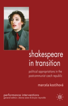 Shakespeare in Transition : Political Appropriations in the Postcommunist Czech Republic