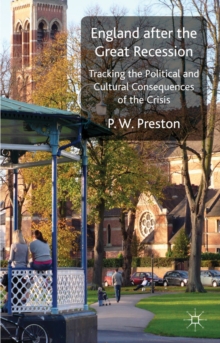 England After the Great Recession : Tracking the Political and Cultural Consequences of the Crisis, Hardback Book England After the Great Recession : Tracking the Political and Cultural Consequences of the Crisis, Hardback Book
