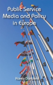 Public Service Media and Policy in Europe, Hardback Book Public Service Media and Policy in Europe, Hardback Book