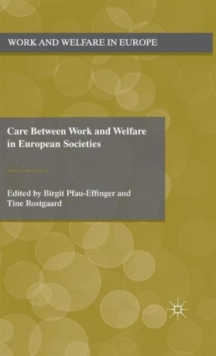 Care Between Work and Welfare in European Societies, Hardback Book Care Between Work and Welfare in European Societies, Hardback Book