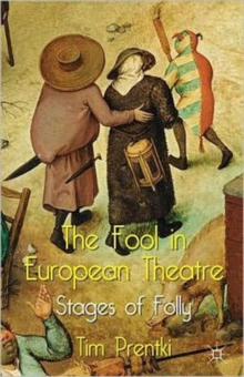 The Fool in European Theatre : Stages of Folly, Hardback Book The Fool in European Theatre : Stages of Folly, Hardback Book