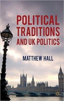 Political Traditions and UK Politics, Hardback Book Political Traditions and UK Politics, Hardback Book
