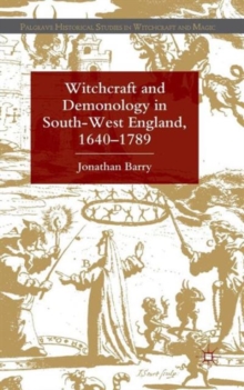 Witchcraft and Demonology in South-West England, 1640-1789, Hardback Book Witchcraft and Demonology in South-West England, 1640-1789, Hardback Book