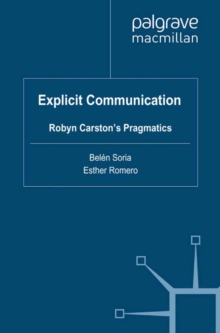 Explicit Communication : Robyn Carston's Pragmatics