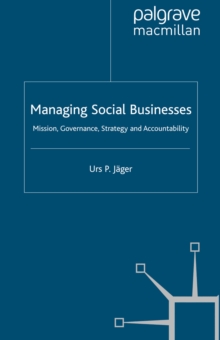 Managing Social Businesses : Mission, Governance, Strategy and Accountability