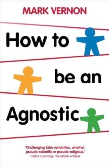 How to be an Agnostic, Paperback Book How to be an Agnostic, Paperback Book