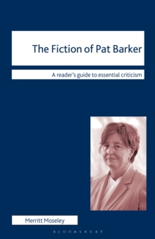 The Fiction of Pat Barker, Paperback / softback Book The Fiction of Pat Barker, Paperback / softback Book