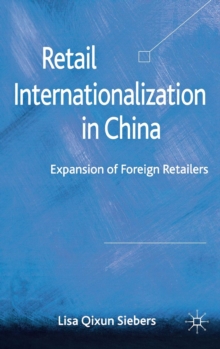Retail Internationalization in China : Expansion of Foreign Retailers, Hardback Book Retail Internationalization in China : Expansion of Foreign Retailers, Hardback Book