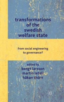Transformations of the Swedish Welfare State : From Social Engineering to Governance?, Hardback Book Transformations of the Swedish Welfare State : From Social Engineering to Governance?, Hardback Book