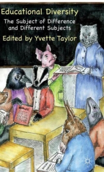 Educational Diversity : The Subject of Difference and Different Subjects, Hardback Book Educational Diversity : The Subject of Difference and Different Subjects, Hardback Book