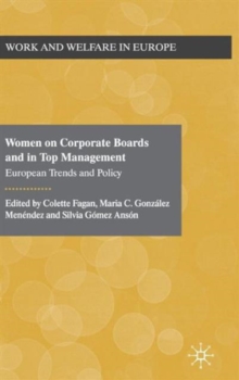 Women on Corporate Boards and in Top Management : European Trends and Policy, Hardback Book Women on Corporate Boards and in Top Management : European Trends and Policy, Hardback Book
