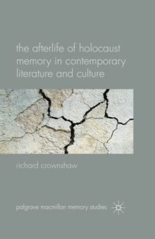 The Afterlife of Holocaust Memory in Contemporary Literature and Culture