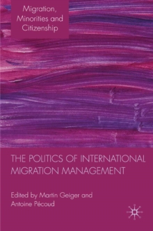 The Politics of International Migration Management