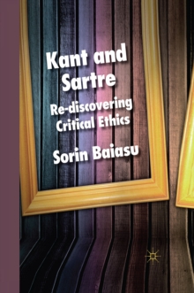 Kant and Sartre : Re-discovering Critical Ethics