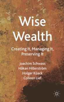 Wise Wealth : Creating It, Managing It, Preserving It