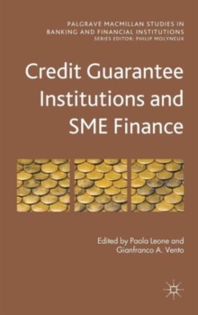 Credit Guarantee Institutions and SME Finance, Hardback Book Credit Guarantee Institutions and SME Finance, Hardback Book