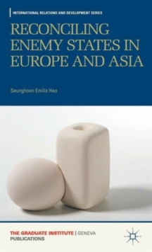 Reconciling Enemy States in Europe and Asia, Hardback Book Reconciling Enemy States in Europe and Asia, Hardback Book