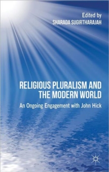 Religious Pluralism and the Modern World : An Ongoing Engagement with John Hick, Hardback Book Religious Pluralism and the Modern World : An Ongoing Engagement with John Hick, Hardback Book