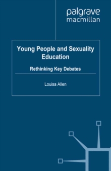 Young People and Sexuality Education : Rethinking Key Debates