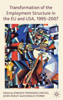 Transformation of the Employment Structure in the EU and USA, 1995-2007, Hardback Book Transformation of the Employment Structure in the EU and USA, 1995-2007, Hardback Book