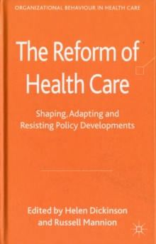 The Reform of Health Care : Shaping, Adapting and Resisting Policy Developments, Hardback Book The Reform of Health Care : Shaping, Adapting and Resisting Policy Developments, Hardback Book