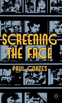 Screening the Face, Hardback Book Screening the Face, Hardback Book