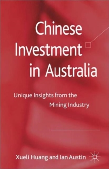 Chinese Investment in Australia : Unique Insights from the Mining Industry, Hardback Book Chinese Investment in Australia : Unique Insights from the Mining Industry, Hardback Book