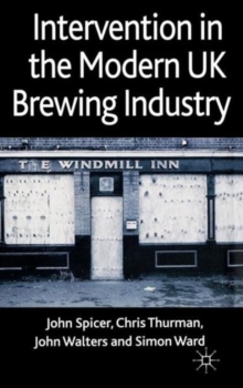 Intervention in the Modern UK Brewing Industry, Hardback Book Intervention in the Modern UK Brewing Industry, Hardback Book